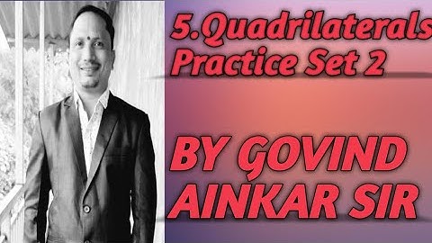 5.Quadrilaterals.Practice Set 5.2.9th Geometry.Maharashtra Board.By SGT Classes.By GOVIND AINKAR SIR