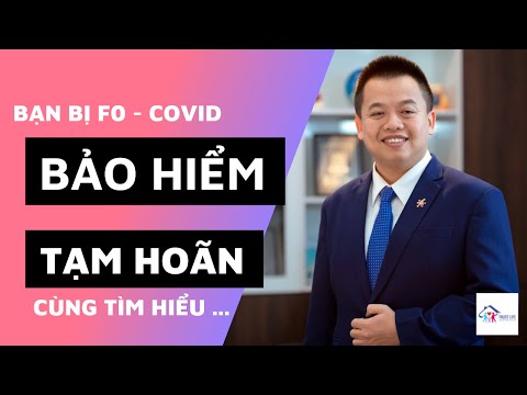 Quy định TẠM HOÃN khi F0 Covid muốn mua bảo hiểm nhân thọ?