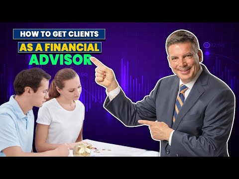 How To Get Clients As A Financial Advisor