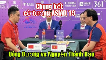 Chung kết cờ tướng ASIAD 19| Việt Nam vs Trung Quốc | Nguyễn Thành Bảo vs Uông Dương ván 2