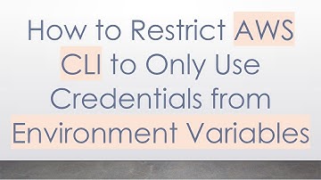 How to Restrict AWS CLI to Only Use Credentials from Environment Variables