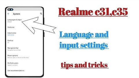 Realme c31, c35 Language and input settings features tips and tricks