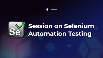 Selenium Automation Testing Tutorial | Complete Session on Selenium | Antino Labs