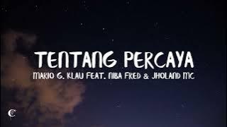 Tentang Percaya -Mario G  Klau feat  Niba Fred & Jholand MC (LIRIK LAGU)