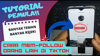 TUTORIAL PEMULA!! Cara MemFollow TIKTOK Orang Lain | Banyak Teman Banyak Rejeki Terbaru 2023