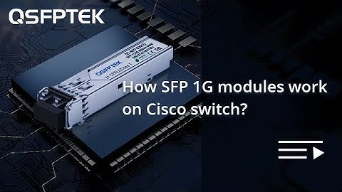 How SFP 1G modules work on Cisco switch?