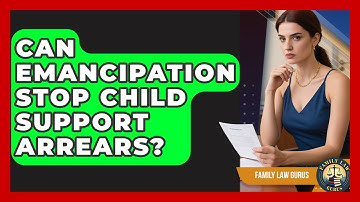 Can Emancipation Stop Child Support Arrears? - Family Law Gurus