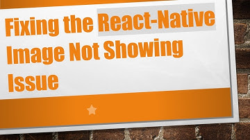 Fixing the React-Native Image Not Showing Issue