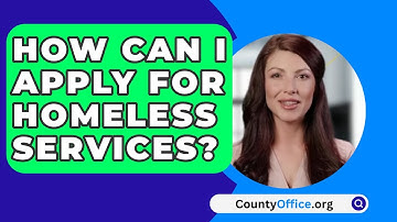 How Can I Apply For Homeless Services? - CountyOffice.org