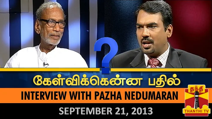 Best of Kelvikkenna Bathil : Interview with Pazha Nedumaran (21/09/2013) - Thanthi TV