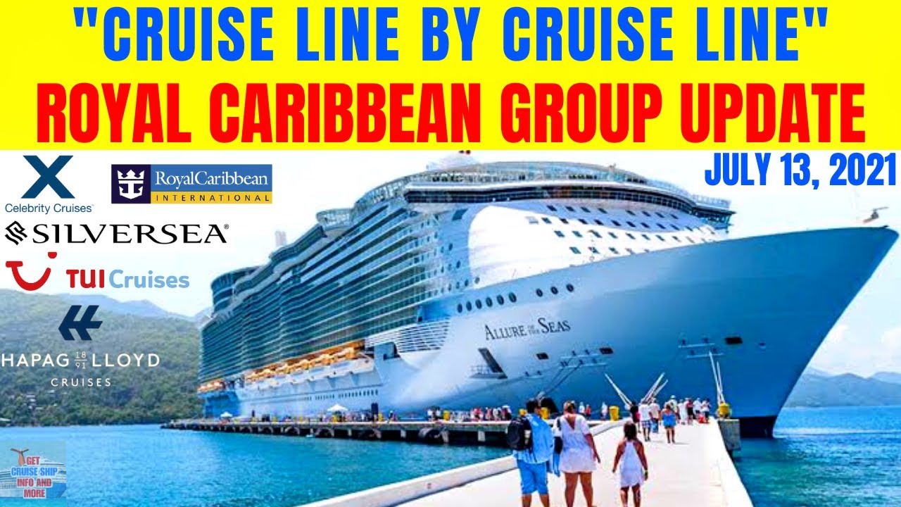 Royal Caribbean Group Update July 13, 2021 (All Brands Included) YouTube