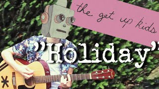 Video thumbnail of "Holiday - The Get Up Kids (Acoustic cover) Drowning Days"