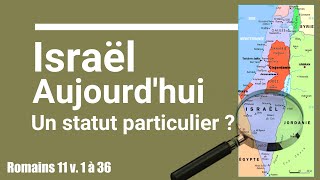 114  Israël atil un statut particulier aujourd’hui ? (Romains 11)