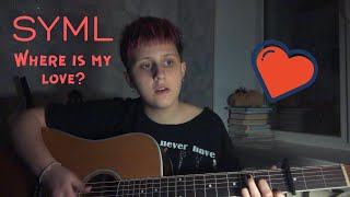 SYML - Where is my love? (cover by грустные акции)