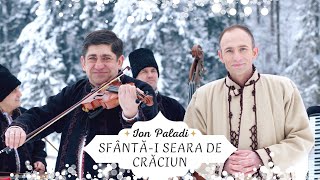 ION PALADI - SFÂNTĂ-I SEARA DE CRĂCIUN ❄ Colind NOU 2023 ❄