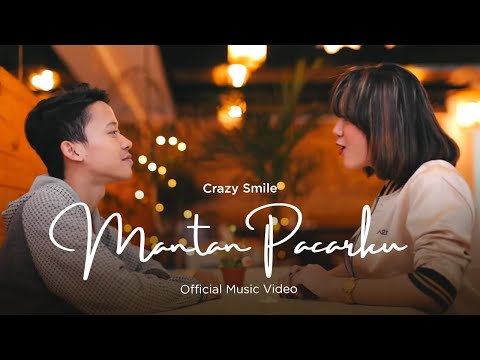 Crazy Smile - Mantan Pacarku (Official Music Video)