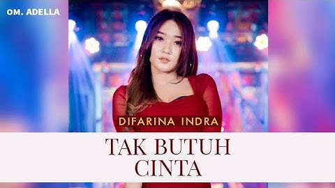 Aku Tak Butuh Cinta - Difarina Indra - OM ADELLA