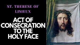 An Act of Consecration to the Holy Face - St. Therese of Lisieux (English Subtitles)