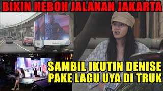 BIKIN HEBOH JALANAN JAKARTA SAMBIL IKUTIN DENISE PAKE LAGU UYA KUYA DI TRUK ‼