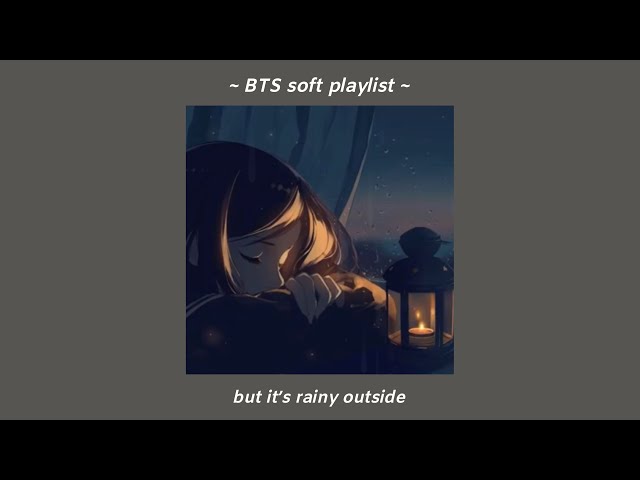 rainy night playlist - BTS (soft, calming, relaxing) class=