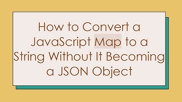 How to Convert a JavaScript Map to a String Without It Becoming a JSON Object