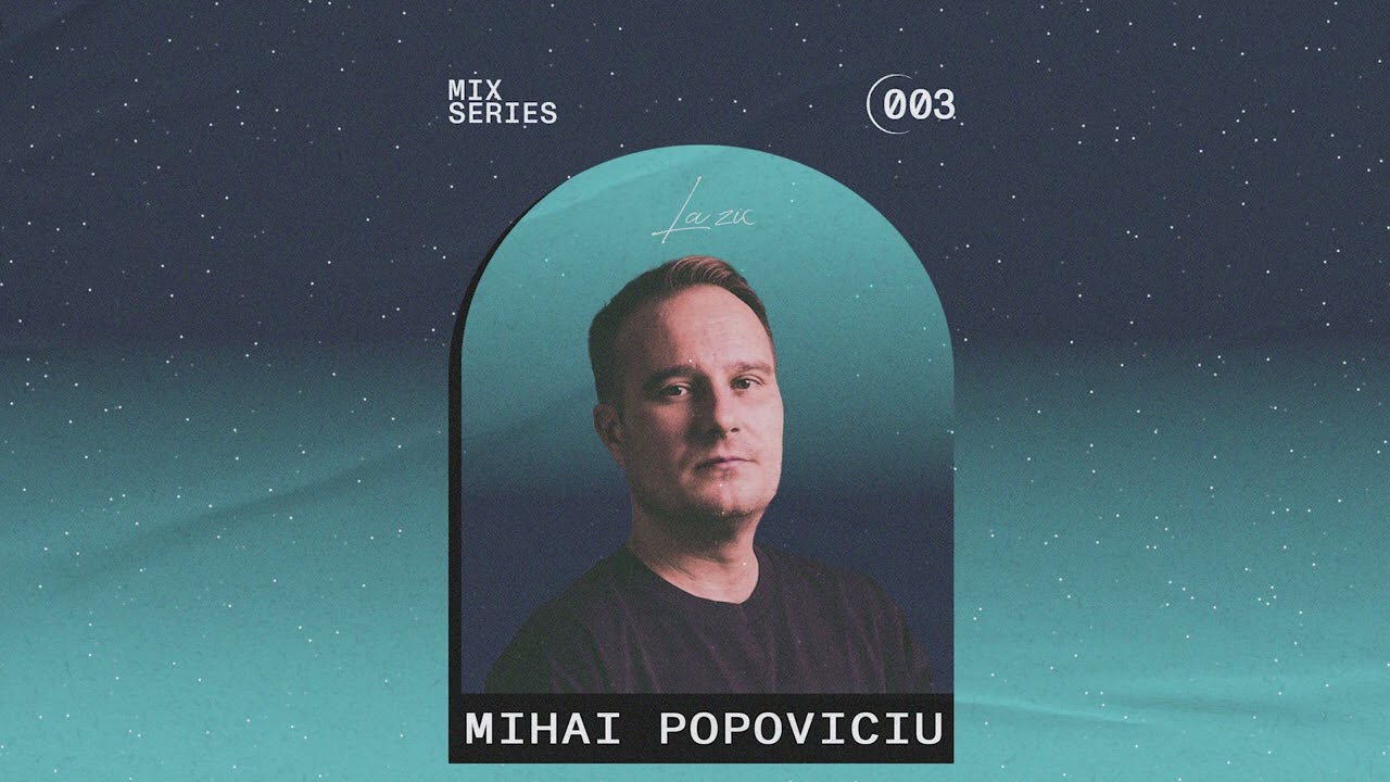 La Zic Mix Series 003 | Mihai Popoviciu