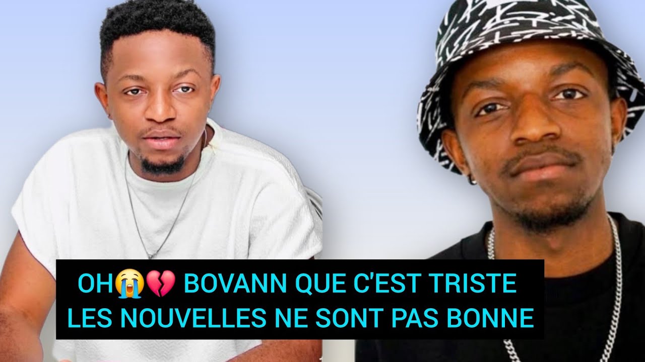 TRISTE NOUVELLE😭💔POUR BOVANN LES NOUVELLES NE SONT PAS BONNES