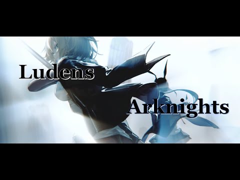 [MAD/AMV]アークナイツ×Ludens