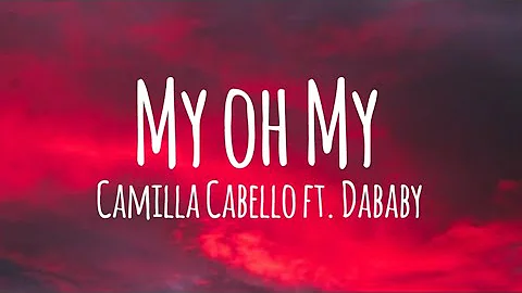Camilla Cabello ft. DaBaby My oh My