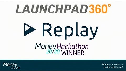 Launchpad360° - Money20/20 Hackathon Winner - Replay