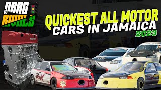 Jamaica's Top 5 Quickest All Motor Cars For 2023 | Drag Rivals At Vernamfield
