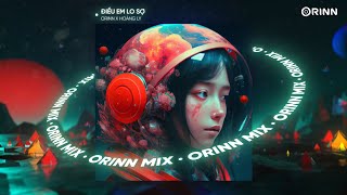 Điều Em Lo Sợ (Orinn Remix) - Hoàng Ly | Nhạc Remix Deep House Hot TikTok Gây Nghiện 2023