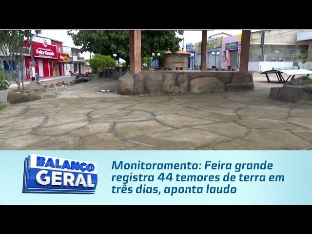 Monitoramento: Feira grande registra 44 temores de terra em três dias, aponta laudo