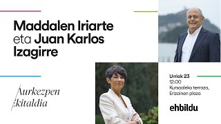 MADDALEN IRIARTE ETA JUAN KARLOS IZAGIRRE | Aurkezpen ekitaldia