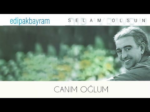 Edip Akbayram - Canım Oğlum - (Official Audio)