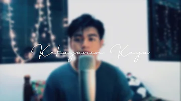 Kakayanin Kaya - Maymay Entrata | Male Cover by Pierre Paolo