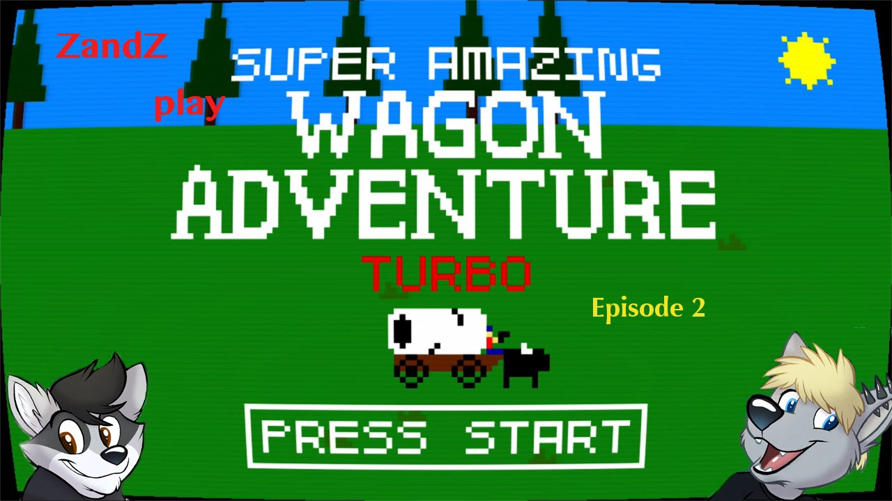 Mo' Wagonin' - ZandZ play Super Awesome Wagon Adventure #02
