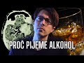 Proč pijeme alkohol?