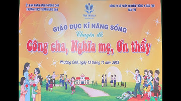 Giáo dục kĩ năng sống "Công cha, nghĩa mẹ, ơn thầy" trường THCS Trần Hưng Đạo, phường Chũ, Bắc Ninh