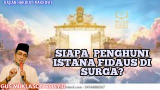 GUS MUKHLASON ROSYID / siapa penghuni ISTANA FIRDAUS DI SURGA ? #kajiantauhid #dakwah #religious