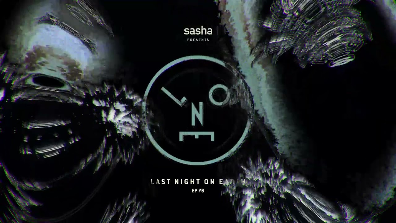 Sasha presents Last Night On Earth | Show 76 (January)