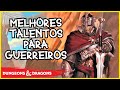 MELHORES TALENTOS PARA GUERREIROS EM D&D 5E