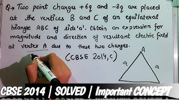 Two point charges +6q and -8q are placed at the vertices B and C of an equilateral triangle ABC of s