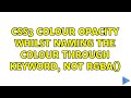 CSS3 colour opacity whilst naming the colour through keyword, not rgba()