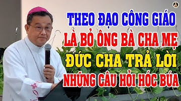 Đức cha Giuse Đỗ Quang Khang Giải Đáp Những Câu Hỏi Hóc Búa - Mới Nhất 2025