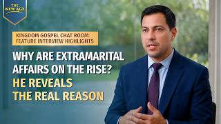 Kingdom Gospel Chat Room: Feature Interview Highlights | Why Are Extramarital Affairs on the Rise? He Reveals the Real Reaso