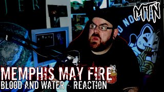 HEAVY RETURNS?! - MEMPHIS MAY FIRE - BLOOD \u0026 WATER - REACTION - I NEED THAT EFFECT!