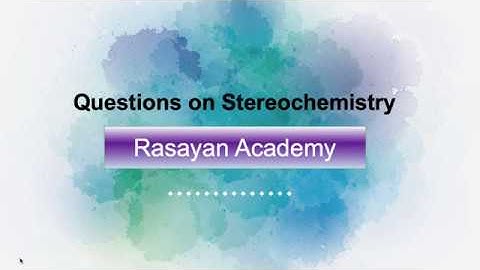 Practice Questions on Stereochemistry | CSIR NET Preparation | Rasayan Academy | Jagriti Sharma