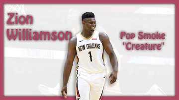 Zion Williamson Mix - Pop Smoke "Creature"