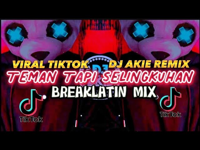 DJ AKIE-TEMAN TAPI SELINGKUHAN(Breaklatin remix) class=